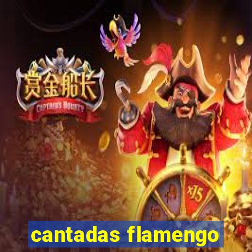 cantadas flamengo